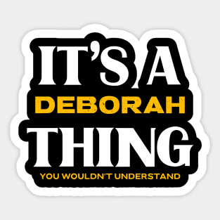 It's a Deborah Thing You Wouldn't Understand Sticker